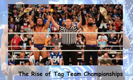 The Rise of Tag Team Championships - Partnerships and Rivalries